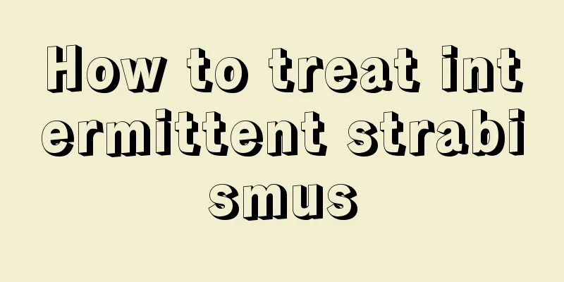 How to treat intermittent strabismus