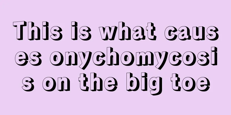 This is what causes onychomycosis on the big toe