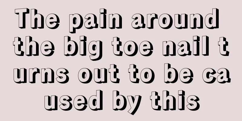 The pain around the big toe nail turns out to be caused by this