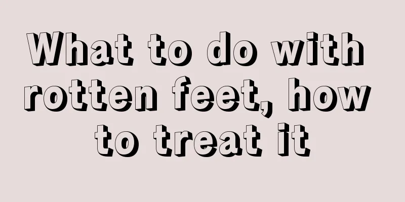 What to do with rotten feet, how to treat it