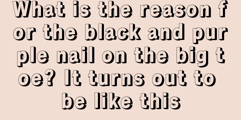 What is the reason for the black and purple nail on the big toe? It turns out to be like this