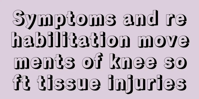 Symptoms and rehabilitation movements of knee soft tissue injuries
