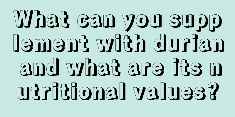 What can you supplement with durian and what are its nutritional values?