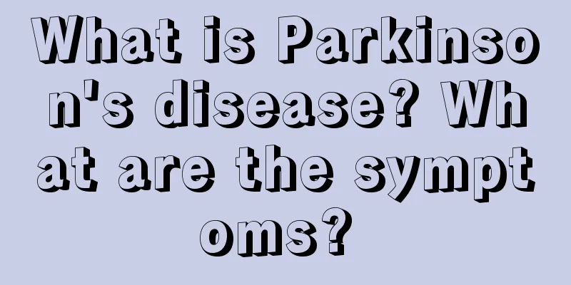 What is Parkinson's disease? What are the symptoms? 