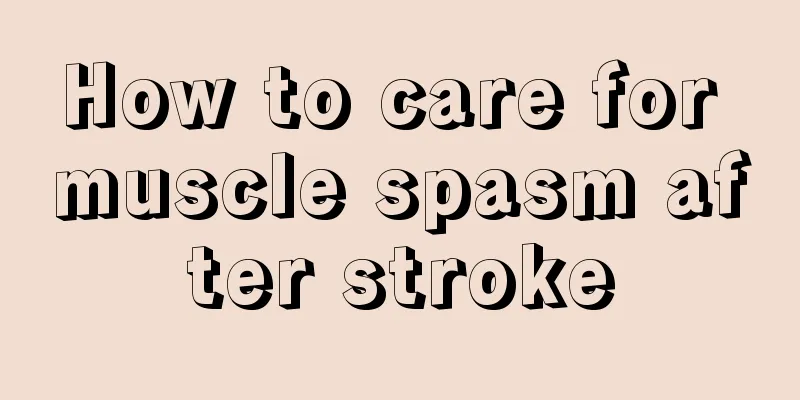 How to care for muscle spasm after stroke