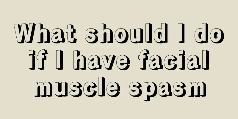 What should I do if I have facial muscle spasm