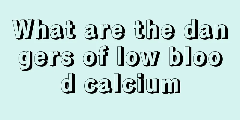 What are the dangers of low blood calcium