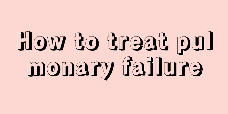 How to treat pulmonary failure
