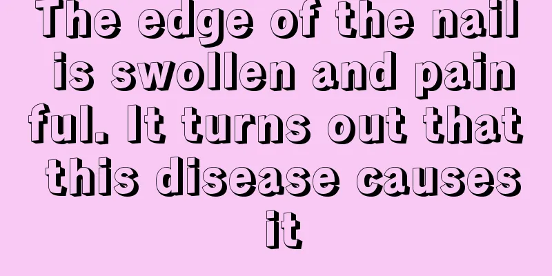 The edge of the nail is swollen and painful. It turns out that this disease causes it