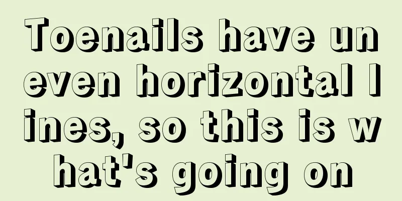 Toenails have uneven horizontal lines, so this is what's going on