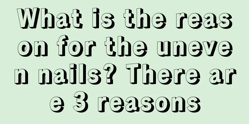 What is the reason for the uneven nails? There are 3 reasons