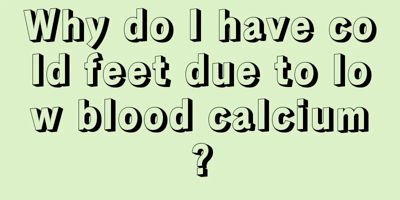 Why do I have cold feet due to low blood calcium?
