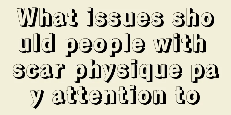 What issues should people with scar physique pay attention to