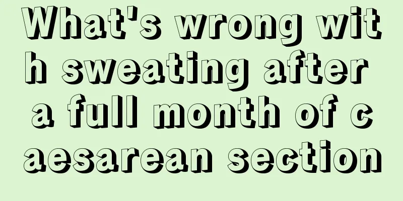 What's wrong with sweating after a full month of caesarean section