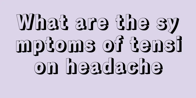 What are the symptoms of tension headache
