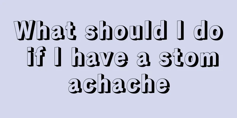 What should I do if I have a stomachache