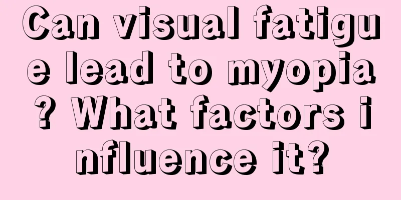 Can visual fatigue lead to myopia? What factors influence it?