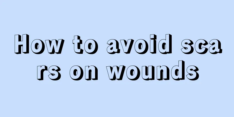 How to avoid scars on wounds