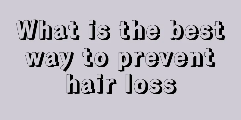 What is the best way to prevent hair loss