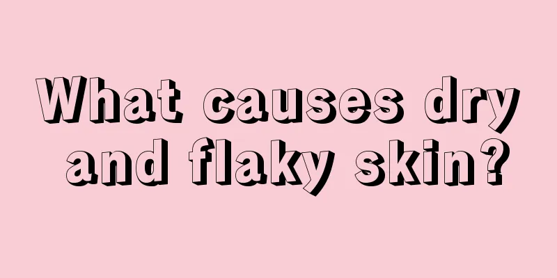 What causes dry and flaky skin?