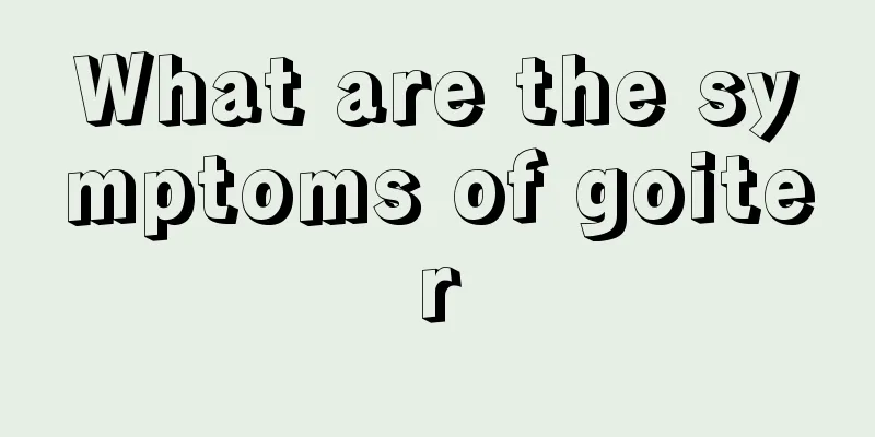 What are the symptoms of goiter