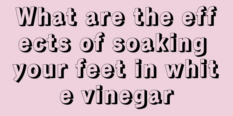 What are the effects of soaking your feet in white vinegar
