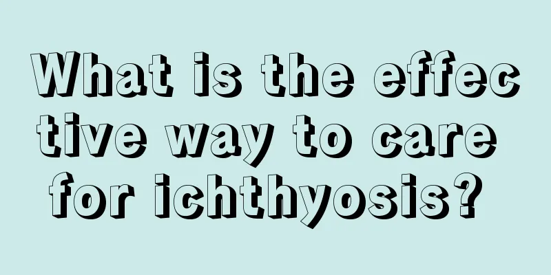 What is the effective way to care for ichthyosis? 