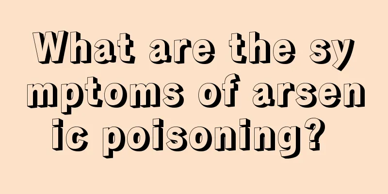 What are the symptoms of arsenic poisoning? 