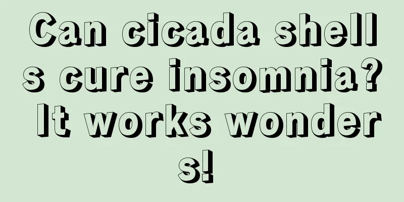 Can cicada shells cure insomnia? It works wonders! 