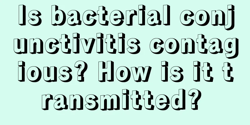Is bacterial conjunctivitis contagious? How is it transmitted? 