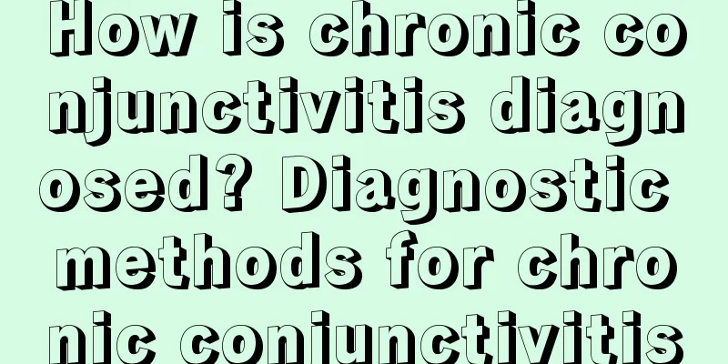 How is chronic conjunctivitis diagnosed? Diagnostic methods for chronic conjunctivitis