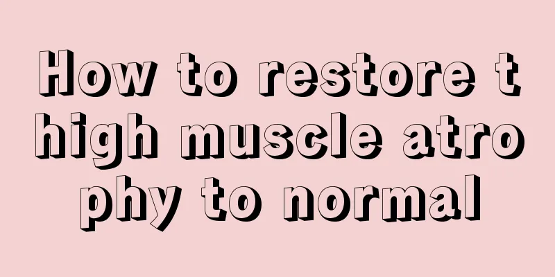 How to restore thigh muscle atrophy to normal