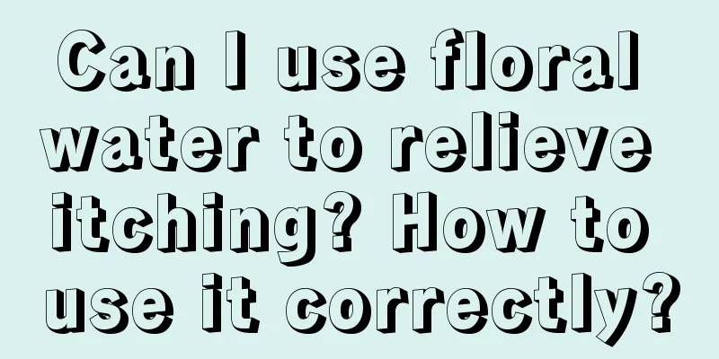 Can I use floral water to relieve itching? How to use it correctly?