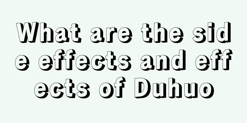 What are the side effects and effects of Duhuo