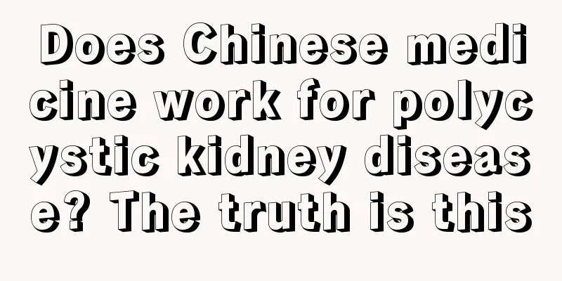 Does Chinese medicine work for polycystic kidney disease? The truth is this
