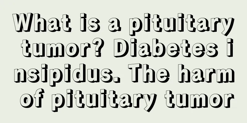What is a pituitary tumor? Diabetes insipidus. The harm of pituitary tumor