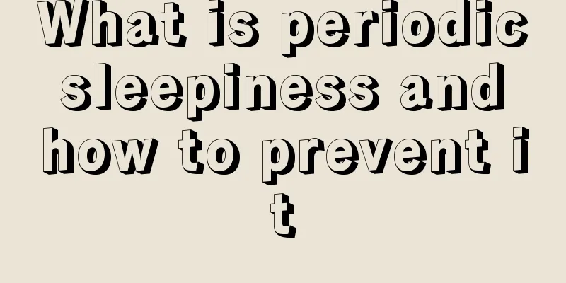 What is periodic sleepiness and how to prevent it