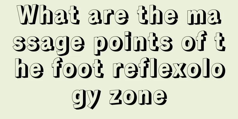 What are the massage points of the foot reflexology zone