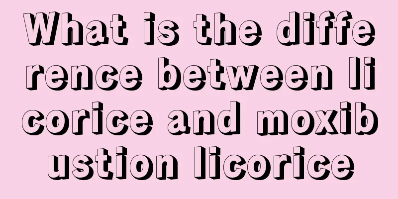 What is the difference between licorice and moxibustion licorice