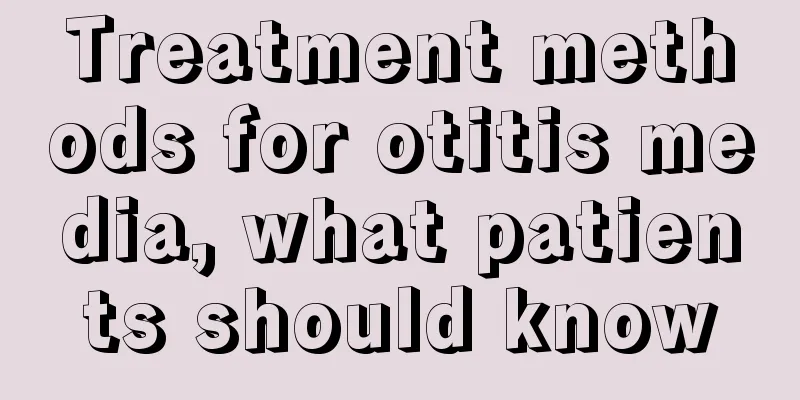 Treatment methods for otitis media, what patients should know