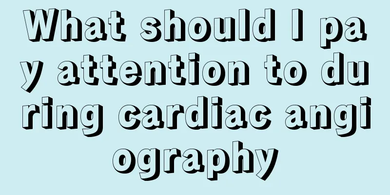 What should I pay attention to during cardiac angiography