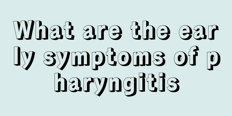 What are the early symptoms of pharyngitis