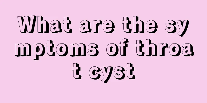 What are the symptoms of throat cyst