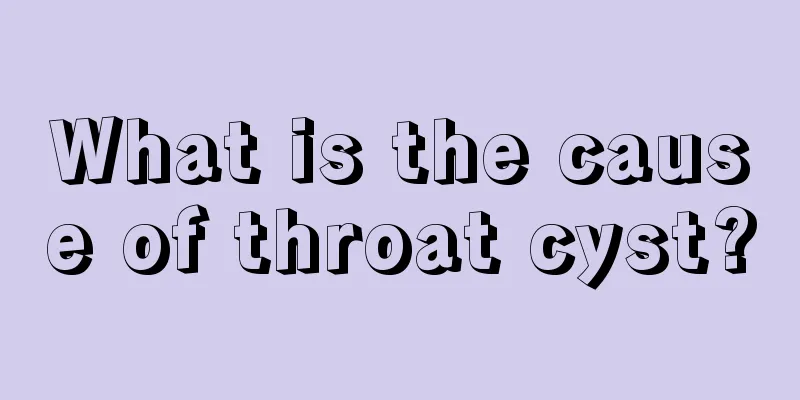What is the cause of throat cyst?