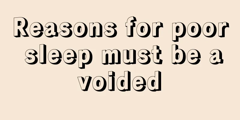 Reasons for poor sleep must be avoided