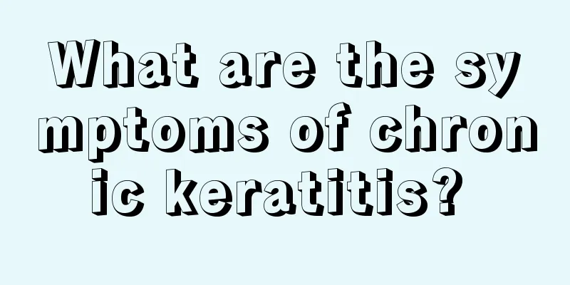 What are the symptoms of chronic keratitis? 