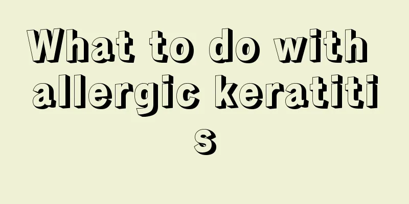 What to do with allergic keratitis