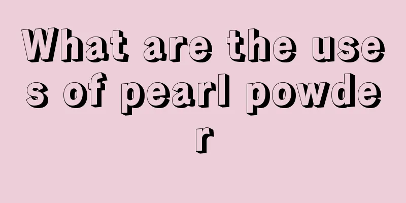 What are the uses of pearl powder