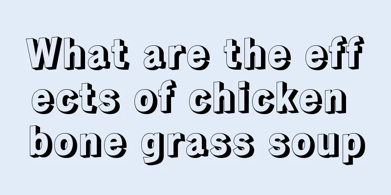 What are the effects of chicken bone grass soup
