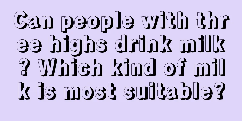 Can people with three highs drink milk? Which kind of milk is most suitable?